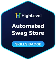 HighLevel Automated Swag Store skills badge