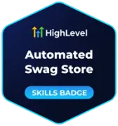 HighLevel Automated Swag Store skills badge